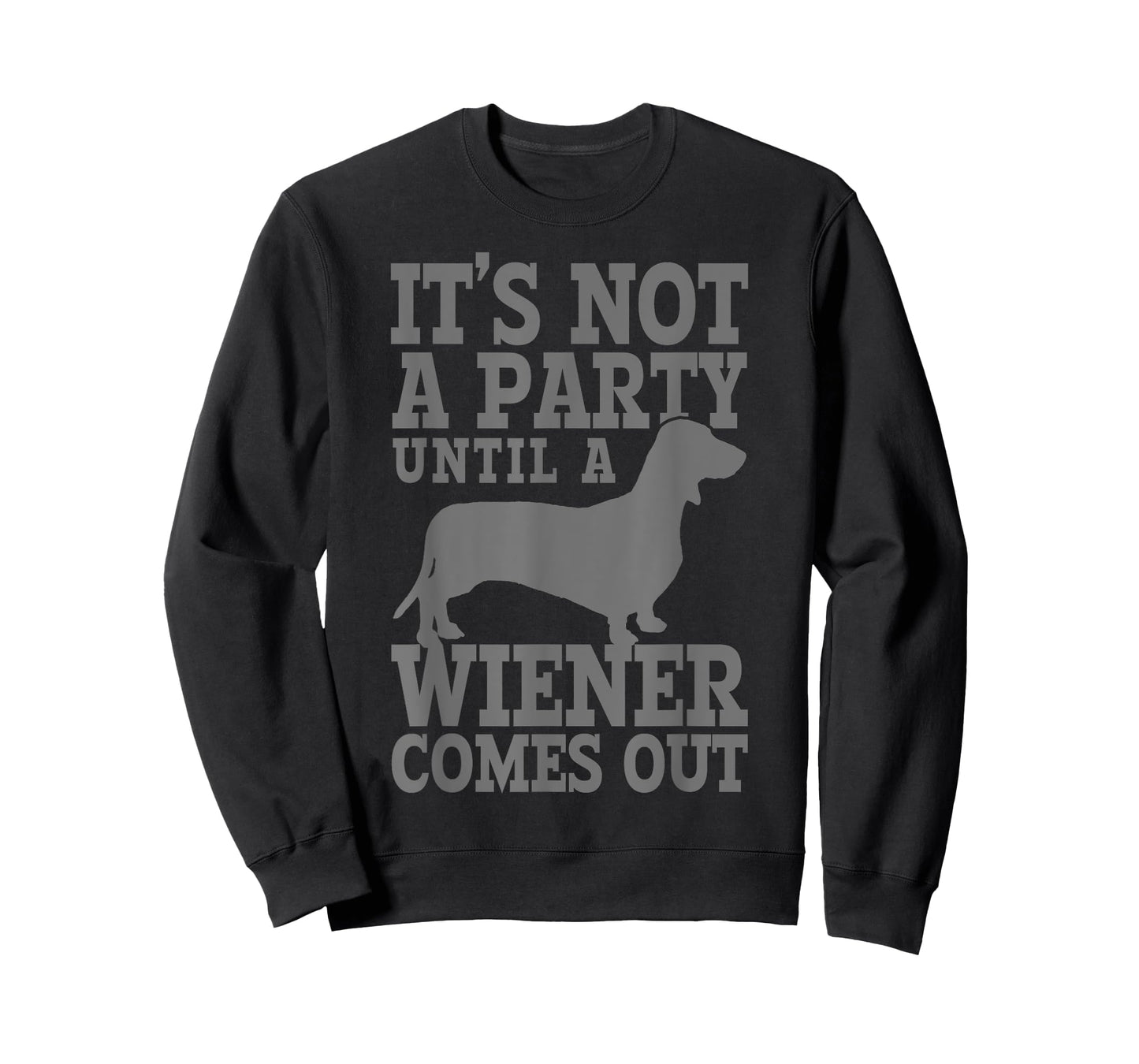 Dachshund It's Not A Party Until A Wiener Comes Out Funny T-Shirt