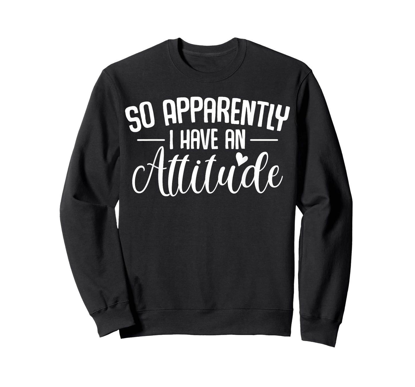 so apparently i have an attitude Funny Sarcastic Quote T-Shirt