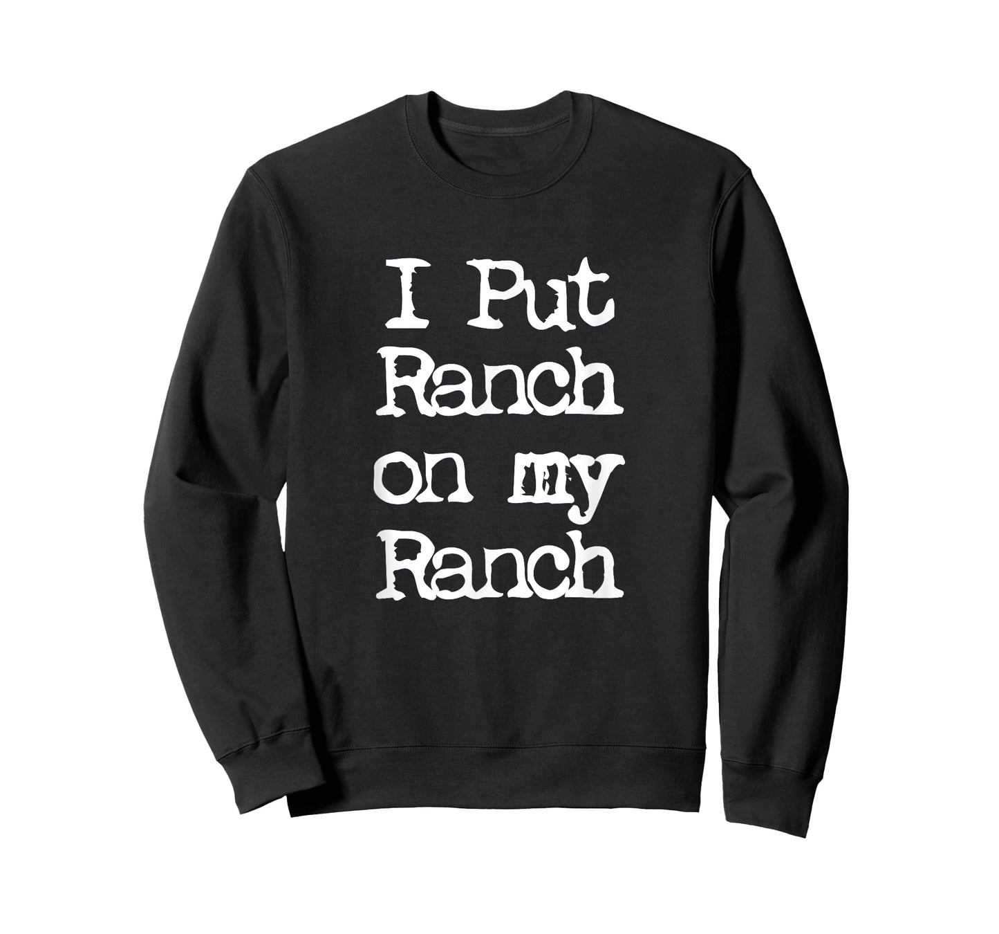 Cool I Put Ranch On My Ranch Sauce Funny Tee T-Shirt