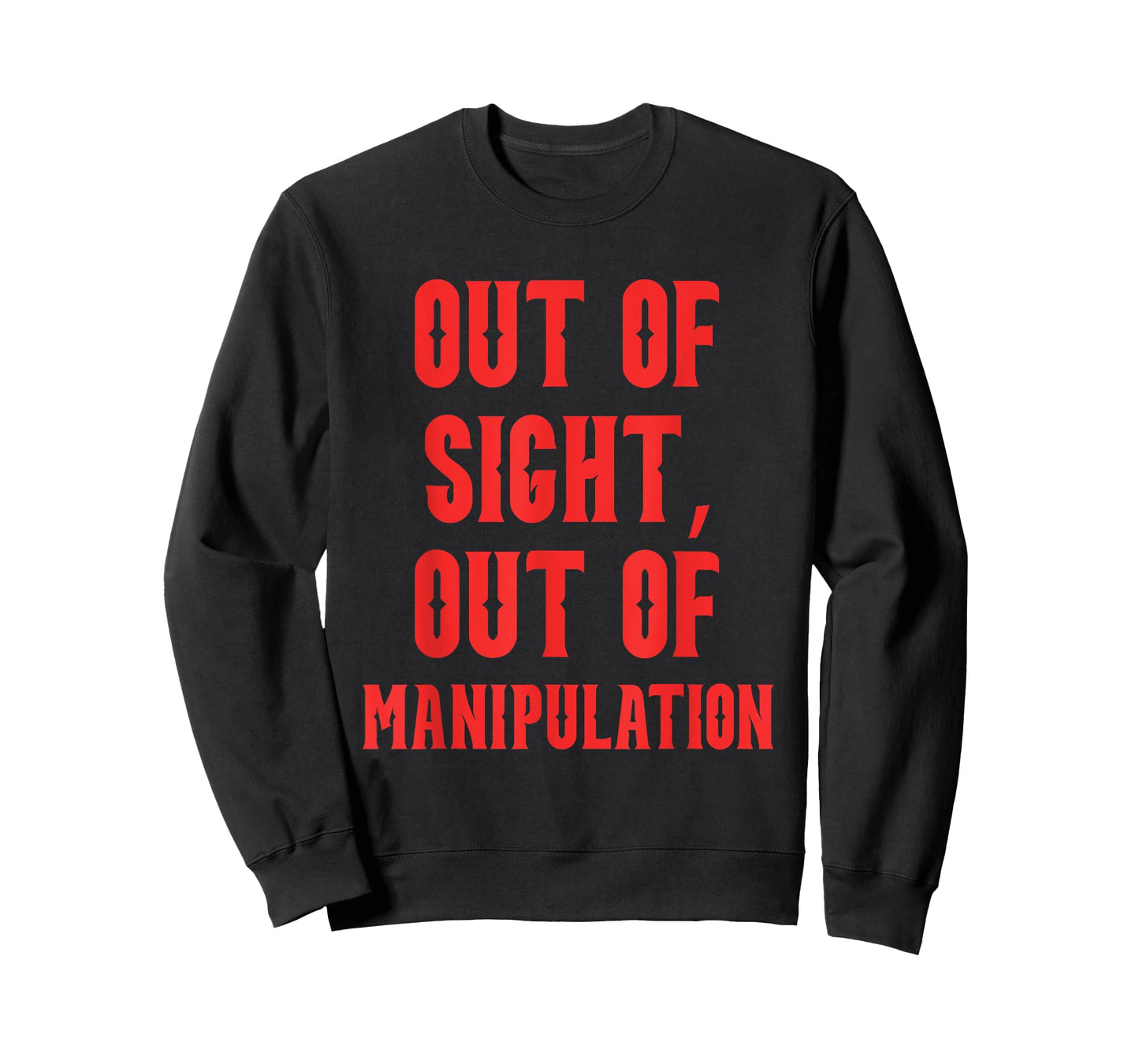 Out of Sight Out-of Manipulation Funny Quote T-Shirt