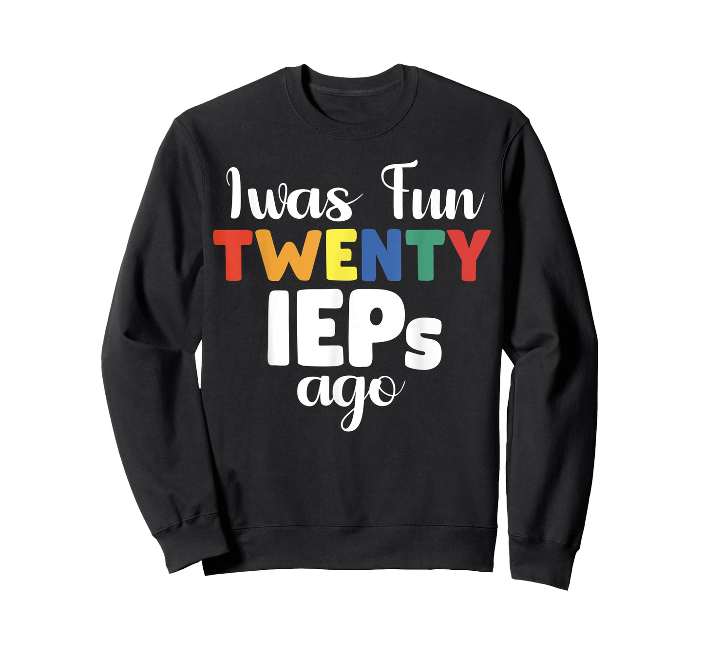 I Was Fun Twenty IEPs Ago - IEP Special cute Teacher T-Shirt