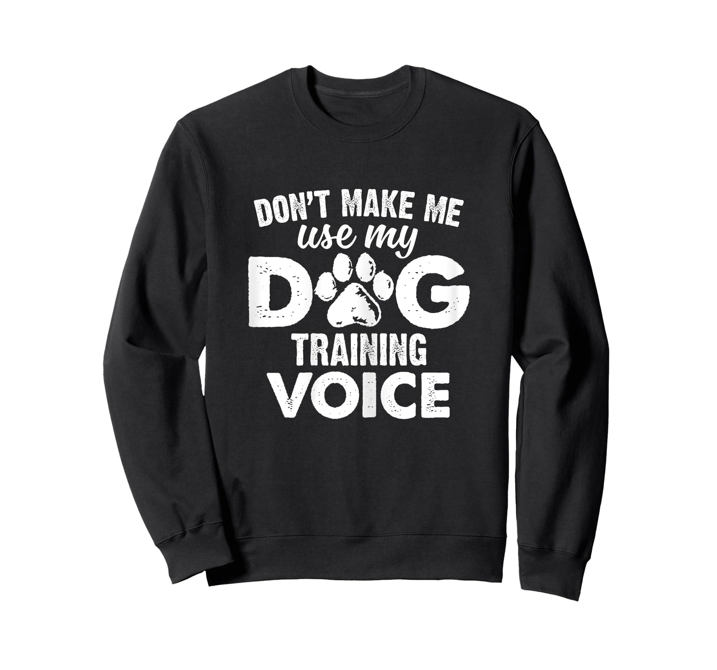 Don't Make Me Use My Dog Training Voice Funny Dog Trainer Women T-Shirt