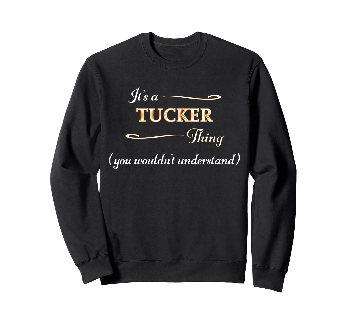 It's a TUCKER Thing, You Wouldn't Understand | Name Gift - T-Shirt