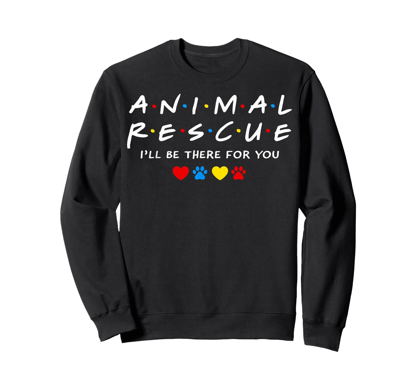 Animal Rescue I'll Be There for You T-Shirt