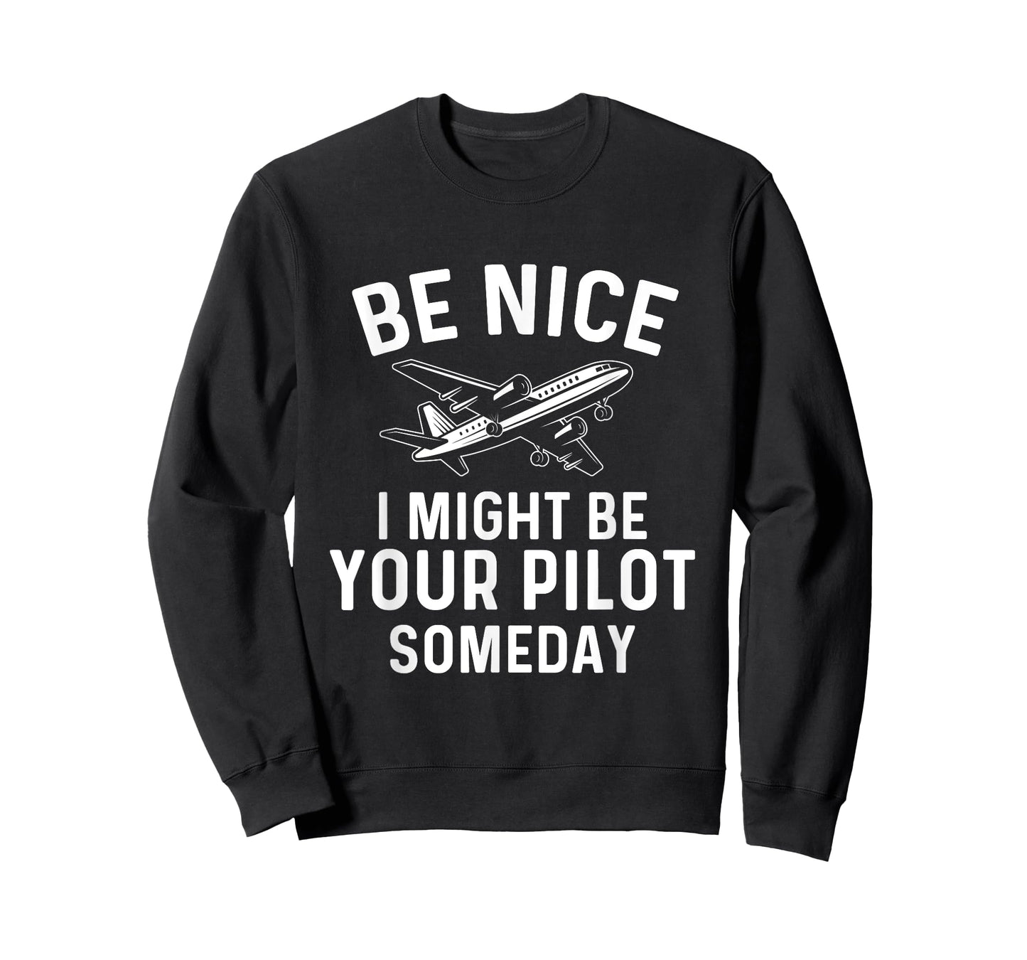 Be Nice I Might Be Your Pilot Someday - Airline Pilot T-Shirt