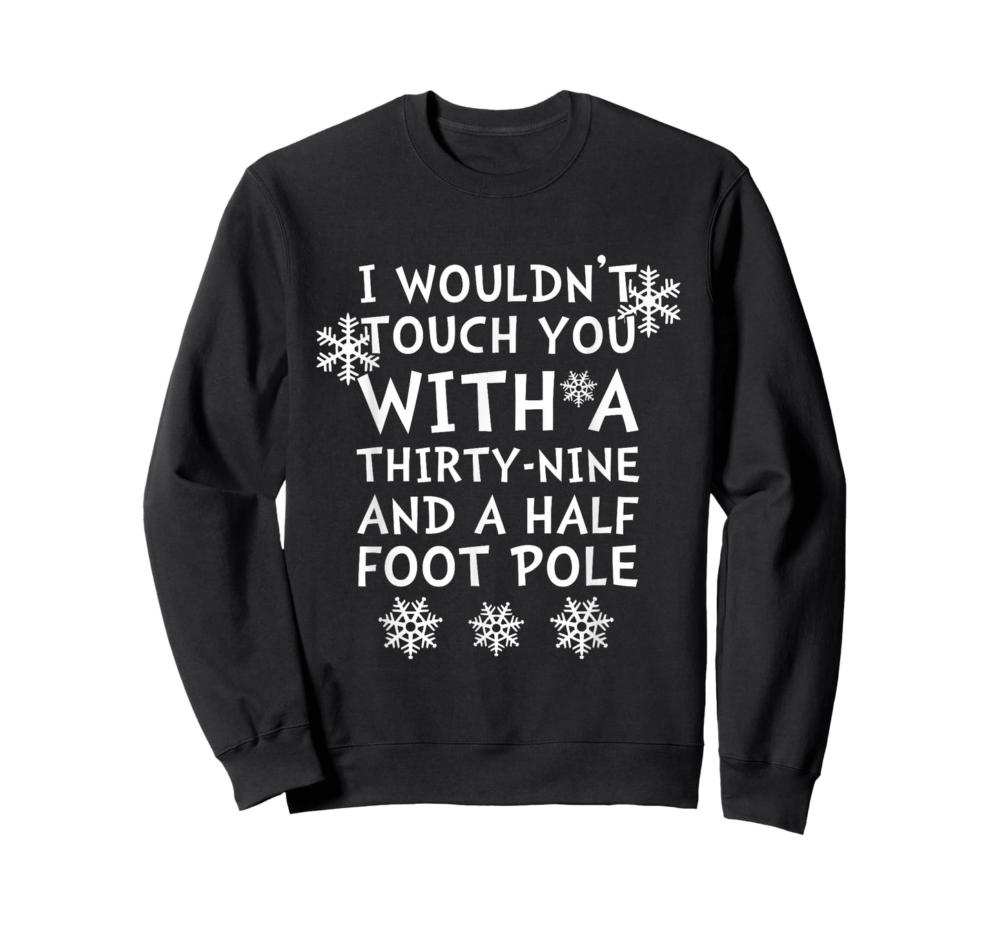 I Wouldnt Touch You Thirty Nine And Half Foot Pole T-Shirts