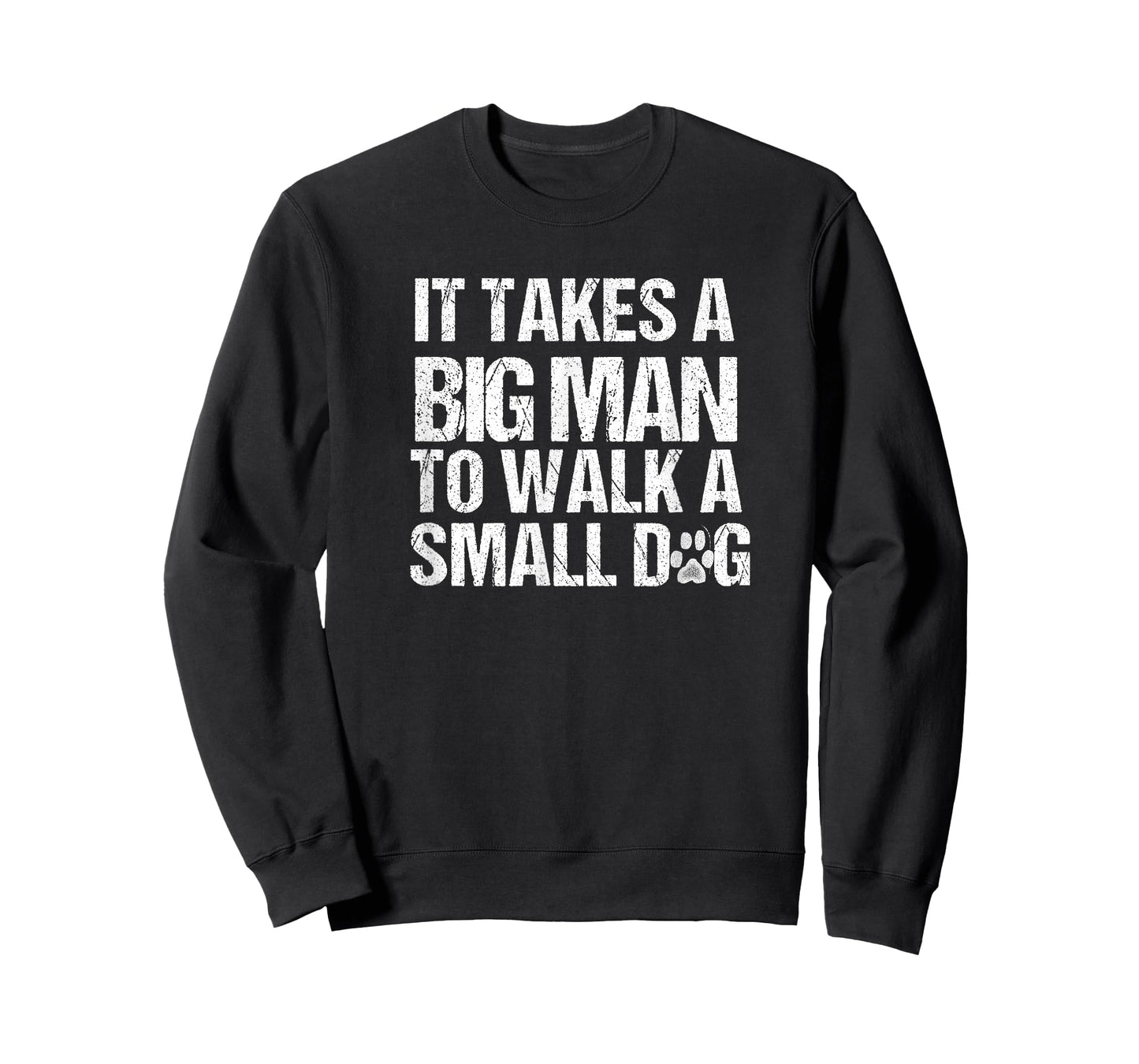 It Takes a Big Man To Walk A Small Dog Shirt Distressed Text