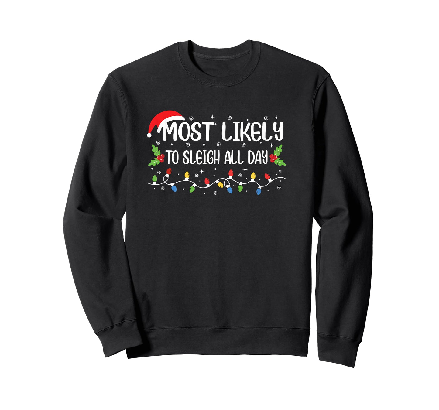 Funny Christmas Most Likely to Sleigh All Day T-Shirt