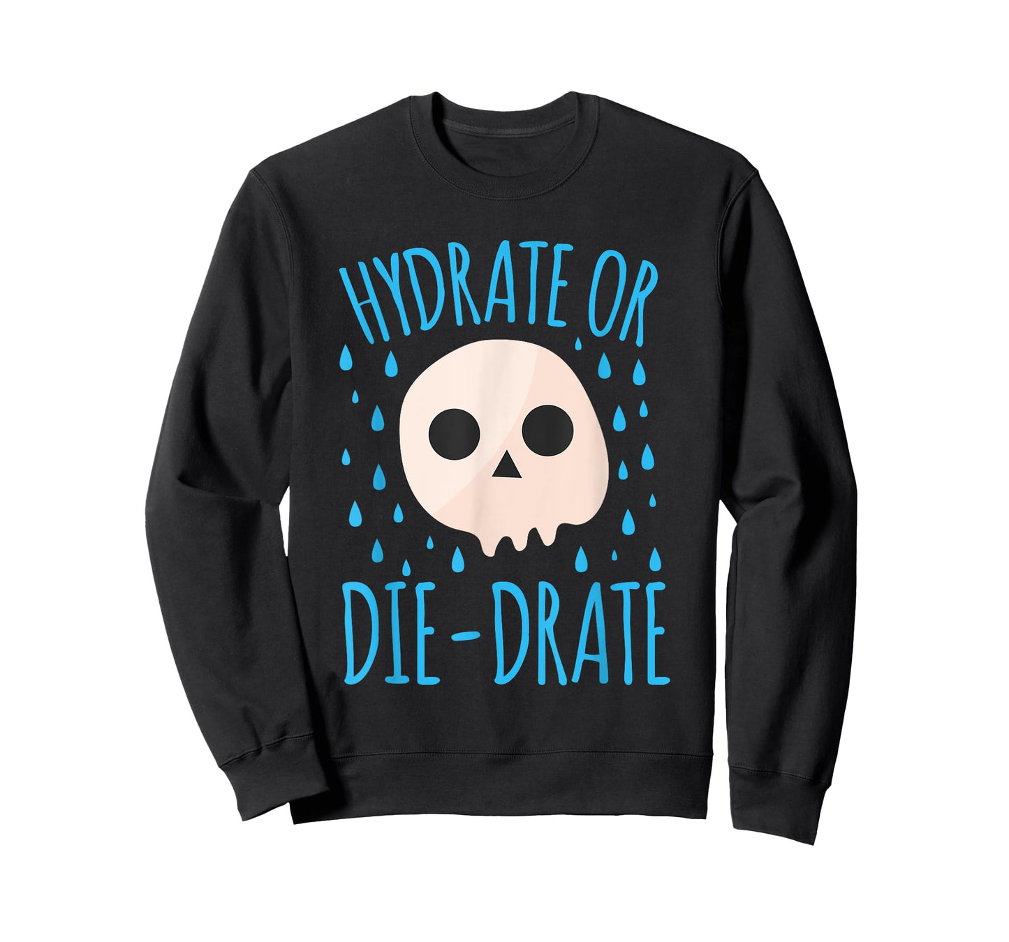 Hydrate Or Die-Drate T-Shirt