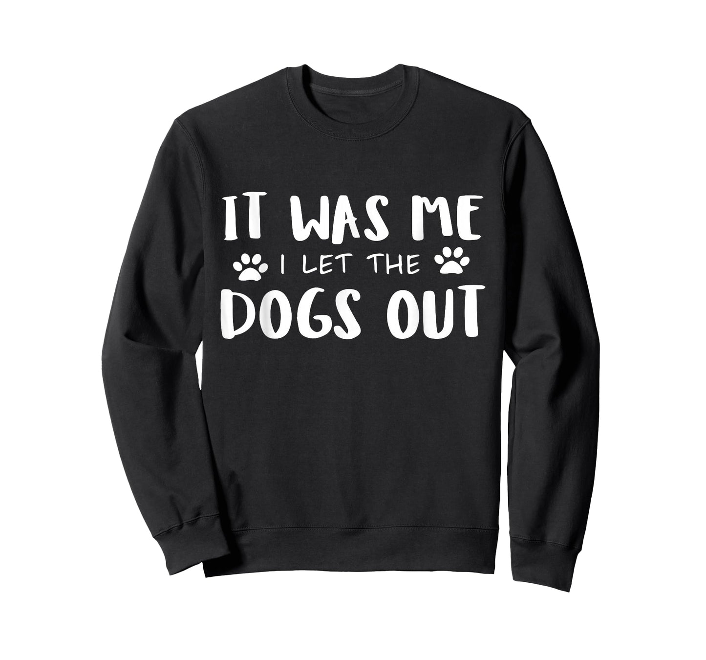 It Was Me I Let The Dogs Out T-Shirt