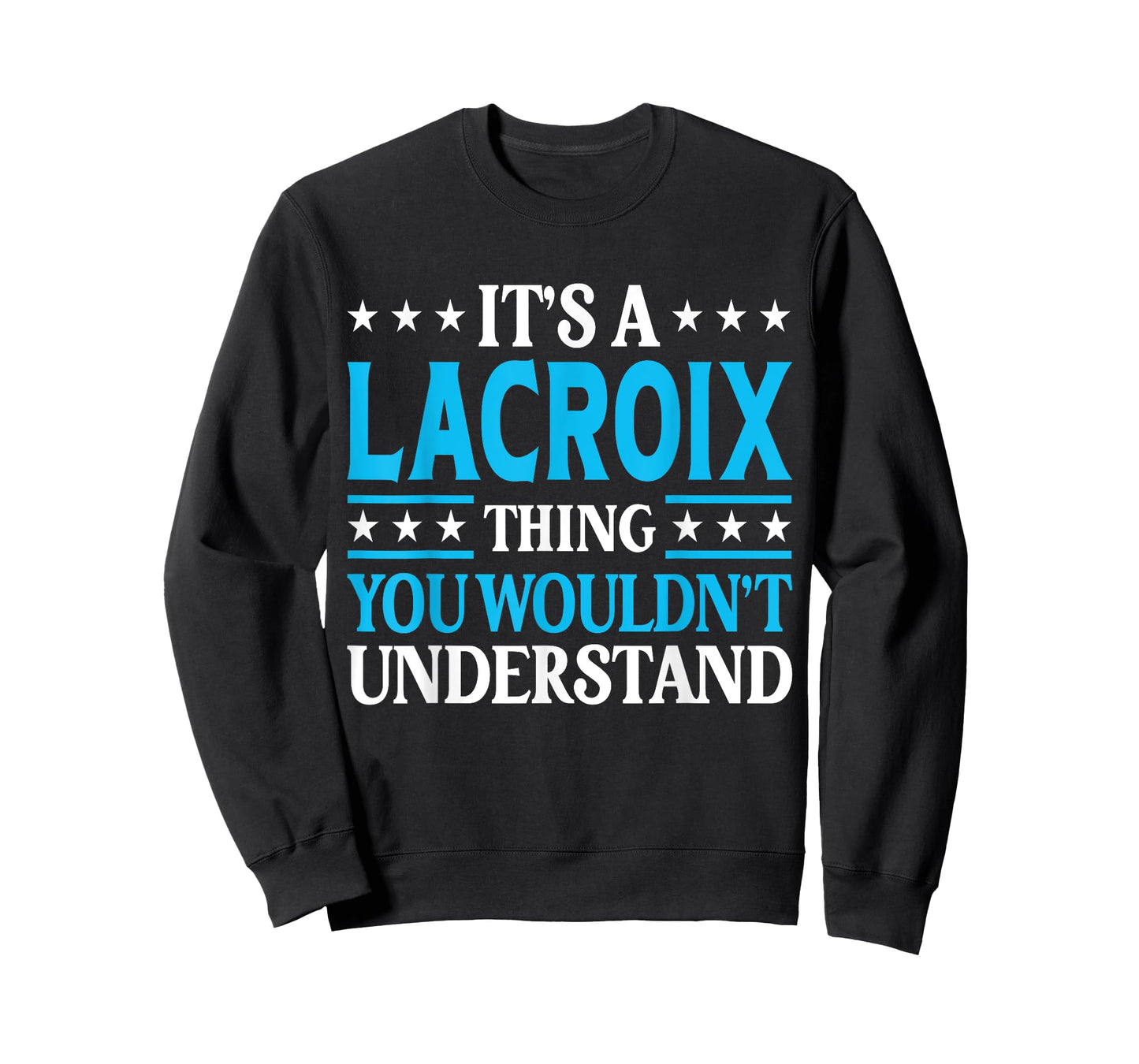 It's A Lacroix Thing Surname Funny Family Last Name Lacroix T-Shirt