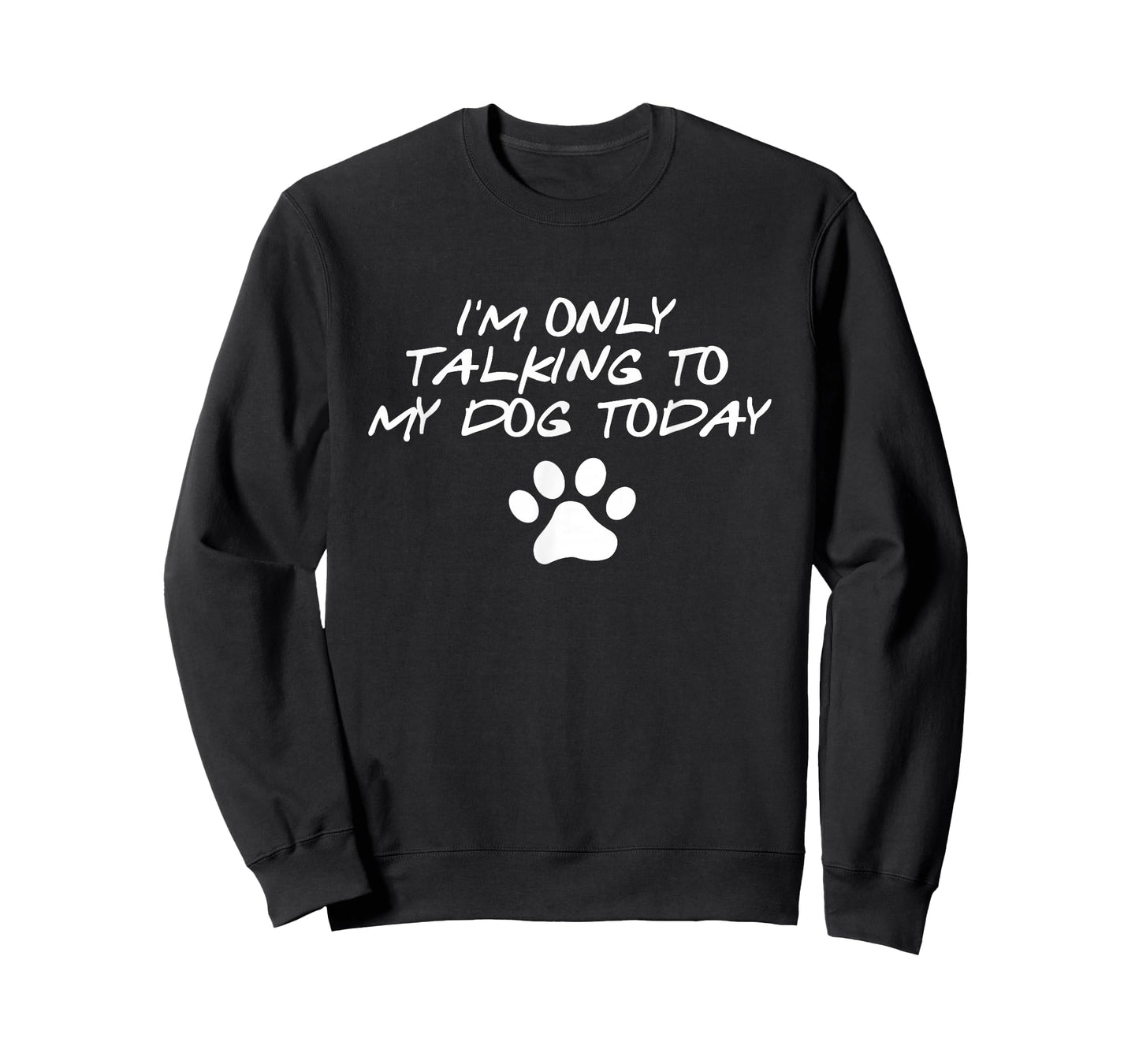 I'm Only talking To My Dog Today Dog lover T-shirt T-Shirt
