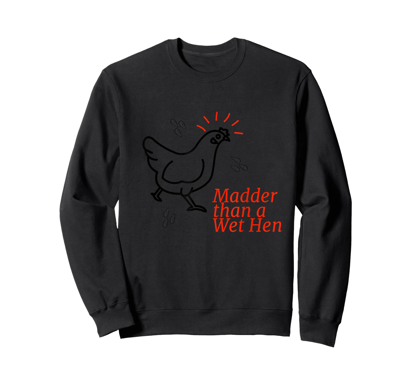 Madder than a Wet Hen T-Shirt