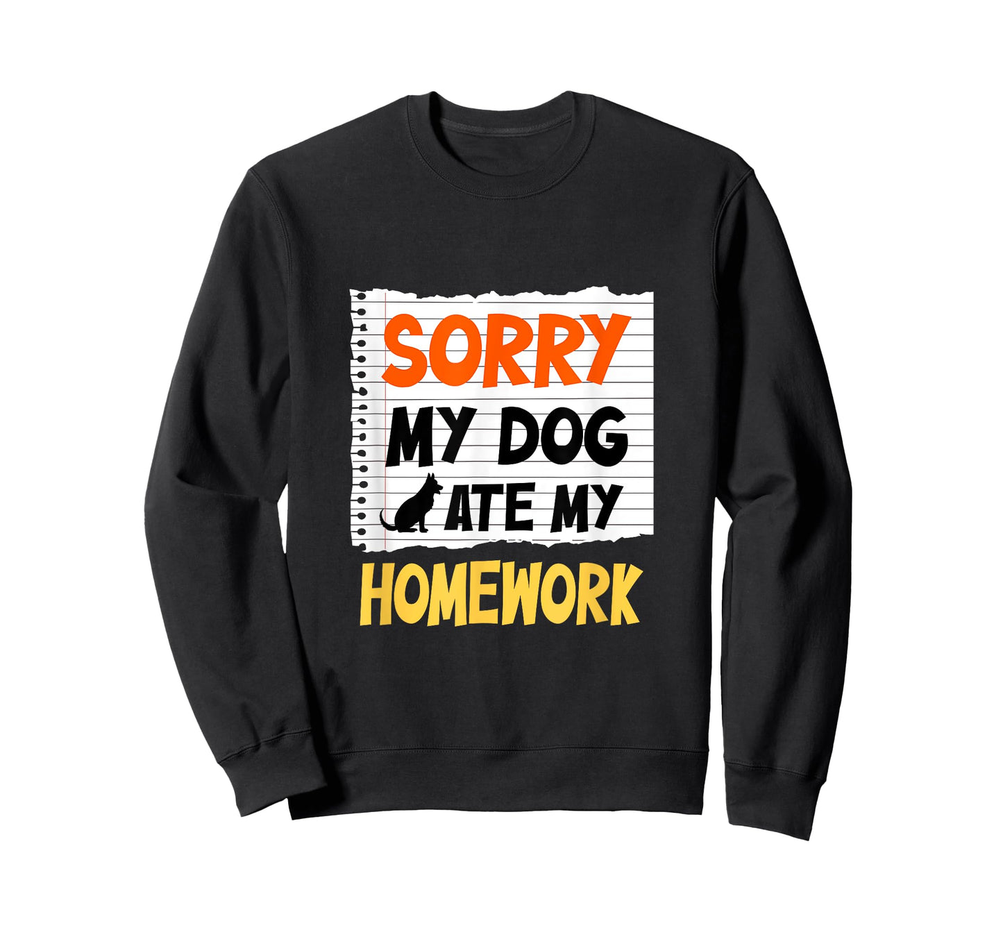 Sorry My Dog Ate My Homework Funny Saying For Students T-Shirt for Men Women Girls Kids