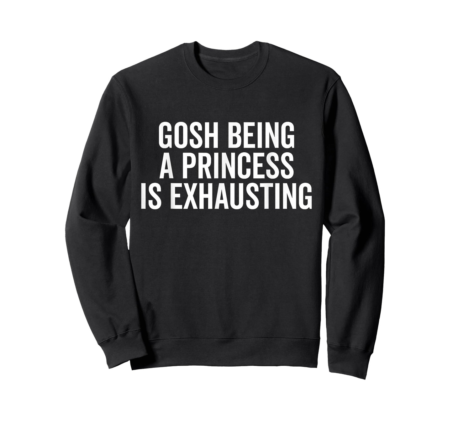 Gosh Being A Princess is Exhausting Funny Princess T-Shirt