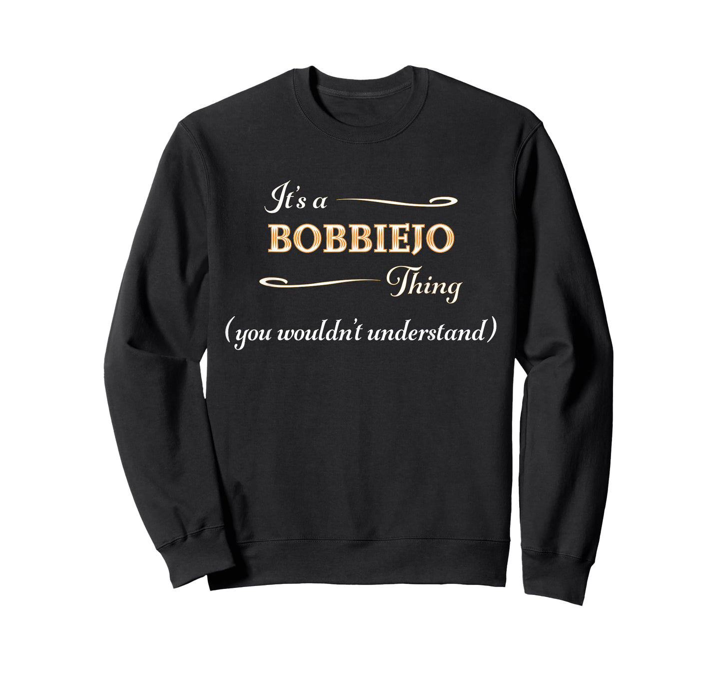 It's a BOBBIEJO Thing, You Wouldn't Understand | Name Gift - T-Shirt