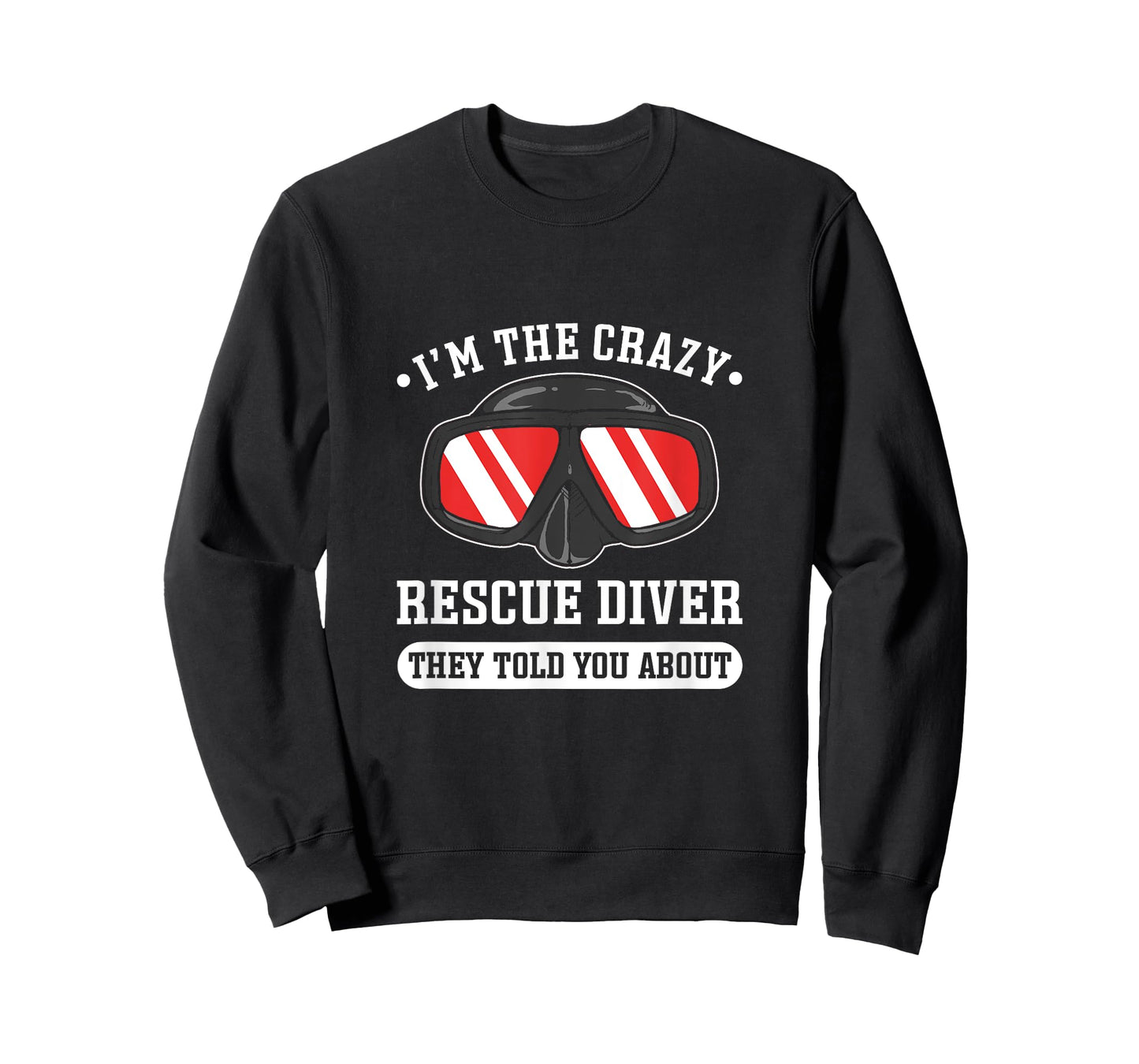 I'm The Crazy Rescue Diver. Rescue Diving T-Shirt