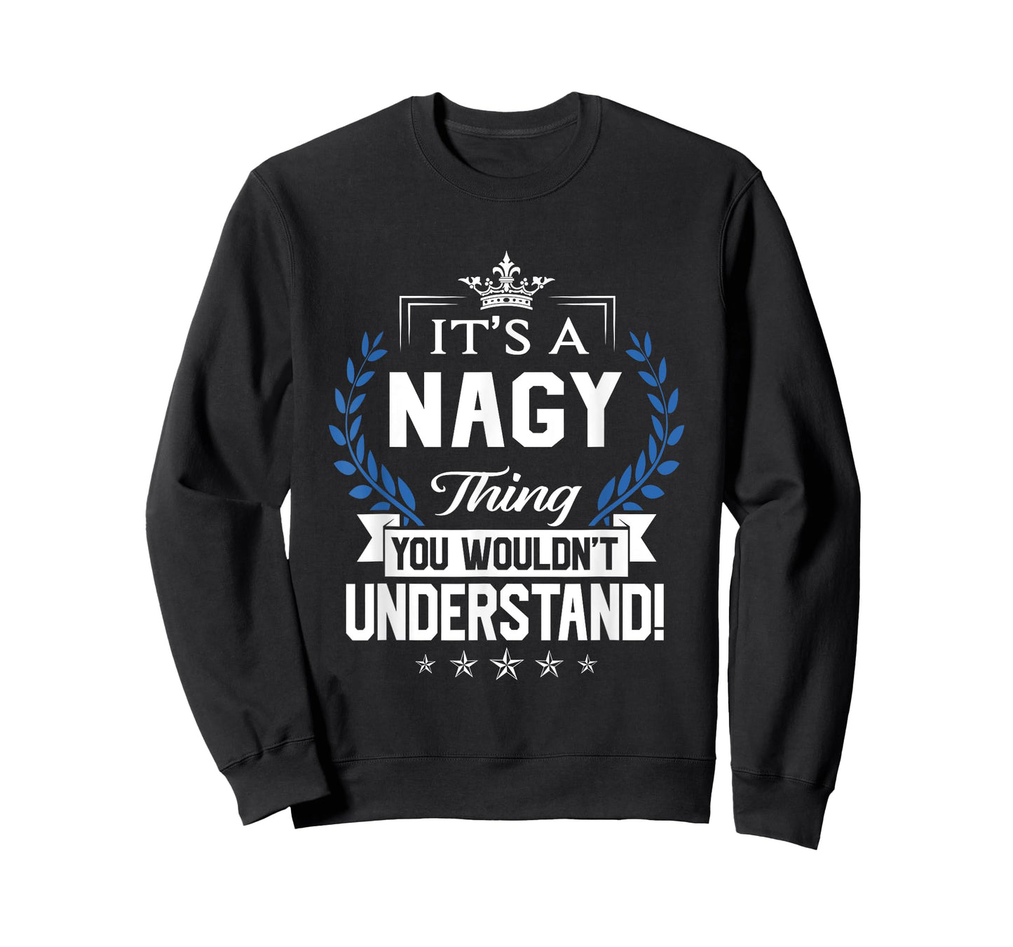 Nagy Name - Nagy Thing Name You Wouldn't Understand T-Shirt