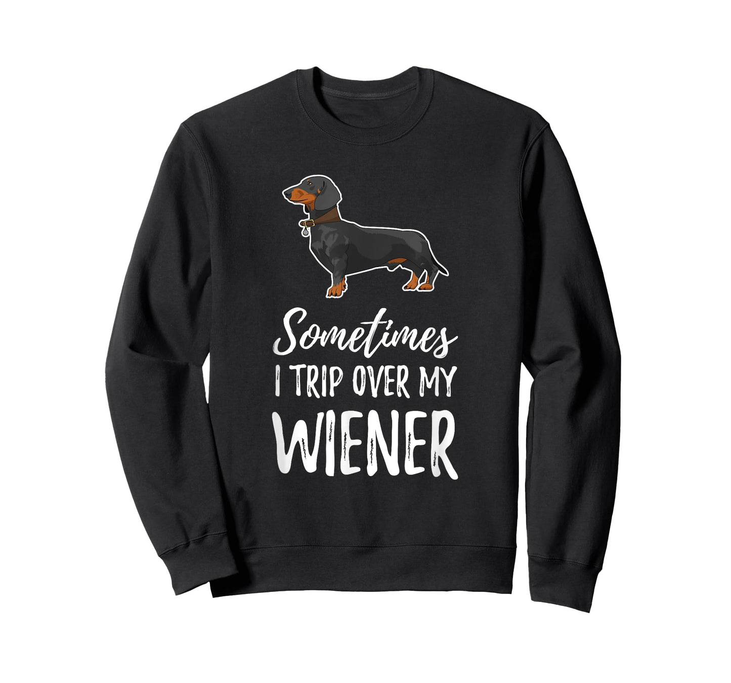 Dachshund Dog T Shirt Sometimes I Trip Over My Wiener Men Women Kids T-Shirt