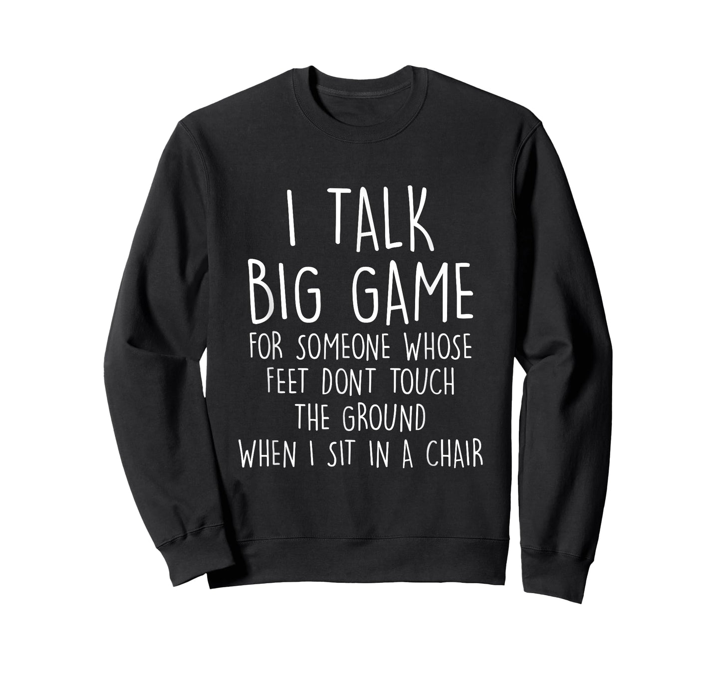 I Talk Big Game For Someone Whose Feet Dont Touch The Ground T-Shirt