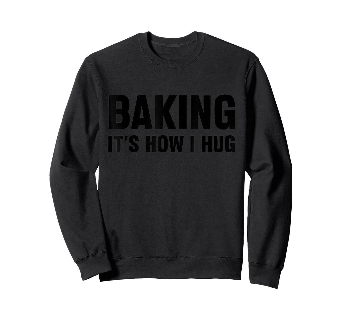 Baking Is How I Hug Funny Baker Lover Baking Enthusiast T-Shirt