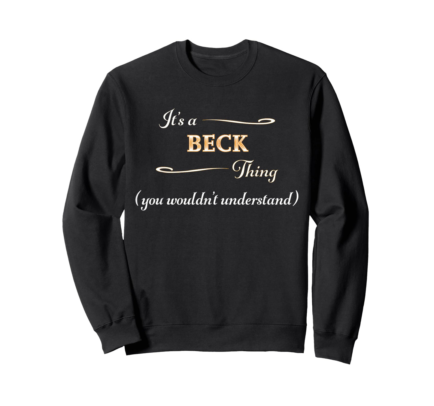 It's a BECK Thing, You Wouldn't Understand | Name Gift - T-Shirt