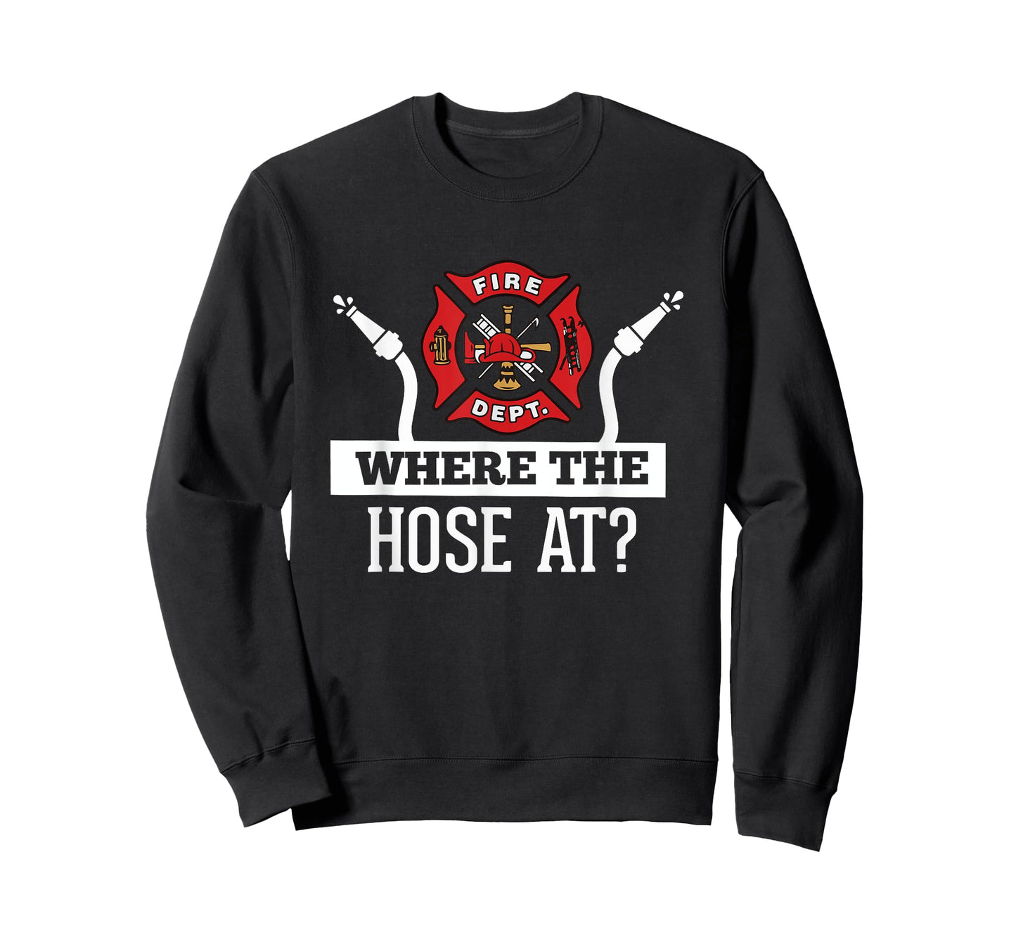 Where The Hose At? Funny Firefighter T-Shirt Fireman Gift T-Shirt