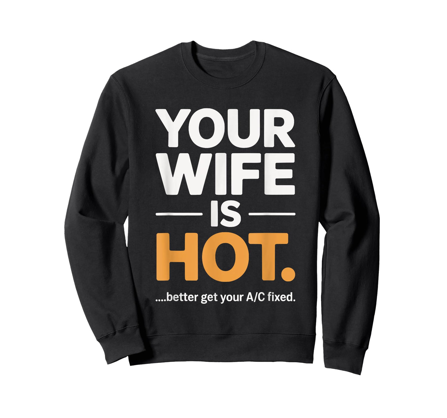 Your Wife is Hot Better Get Your A/C Fixed T-Shirt