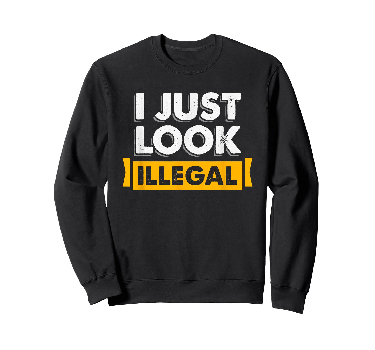 I Just Look Illegal Immigrant Hispanic T-Shirt