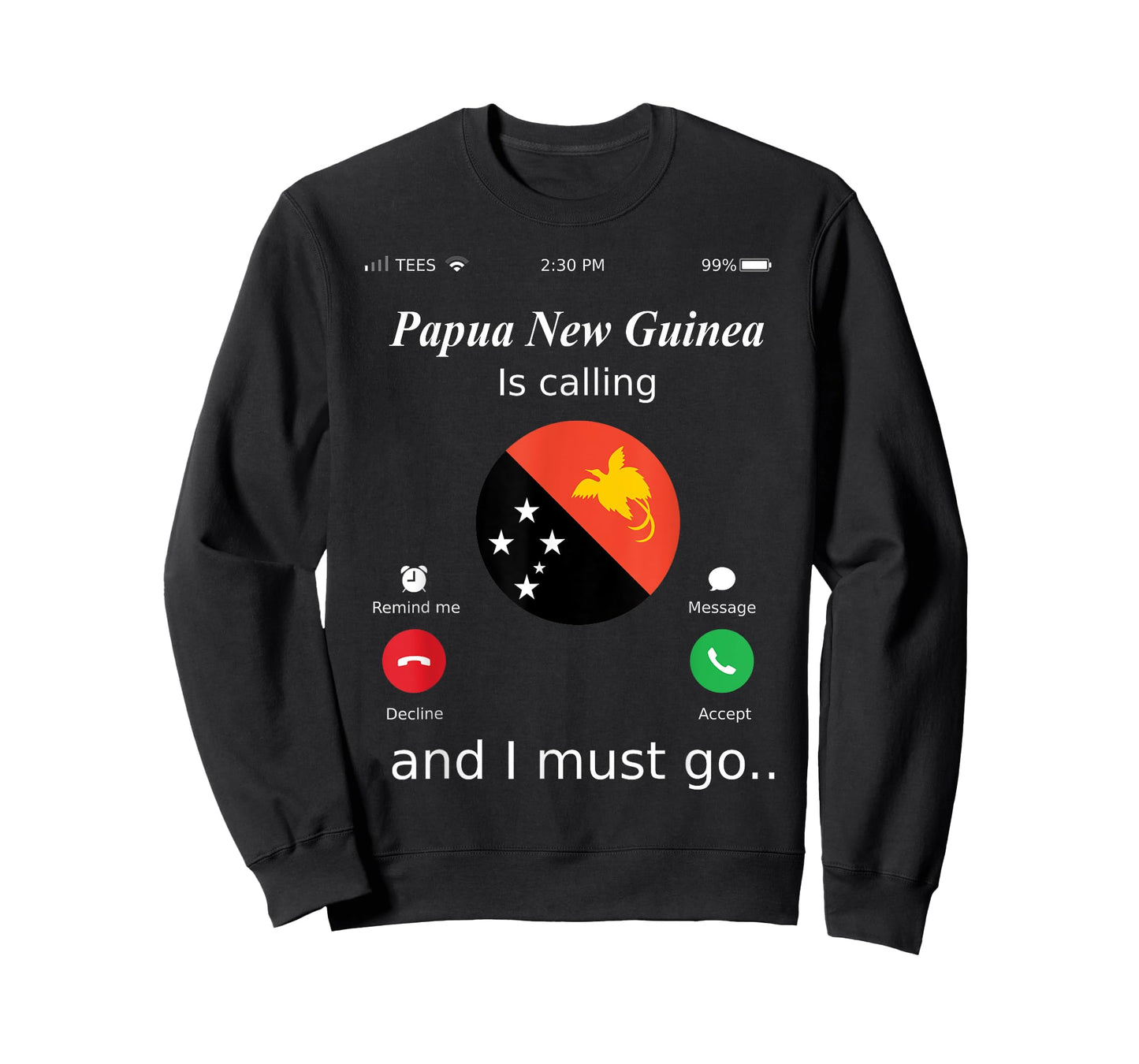 Papua New Guinea Is Calling and I Must Go Papua New Guinea F T-Shirt