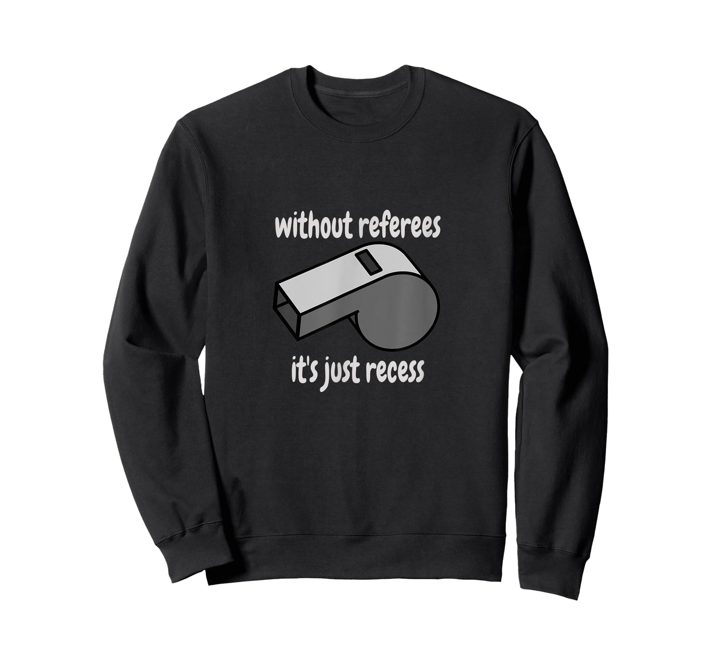 Without Referees It's Just Recess Celebrate Sport Officials T-Shirt