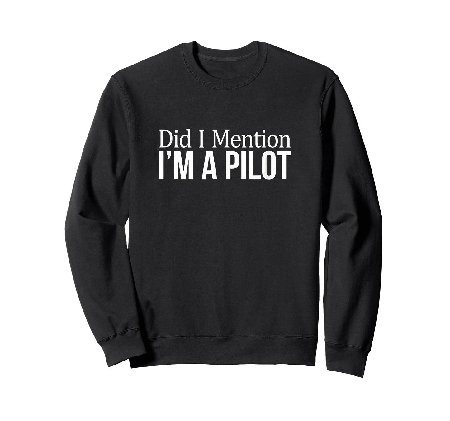 Did I Mention I'm A Pilot - T-Shirt