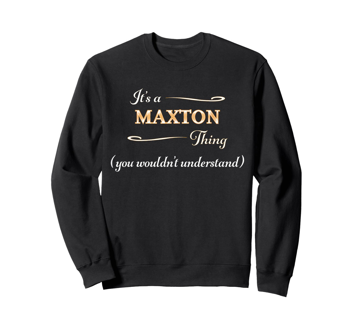 It's a MAXTON Thing, You Wouldn't Understand | Name Gift - T-Shirt