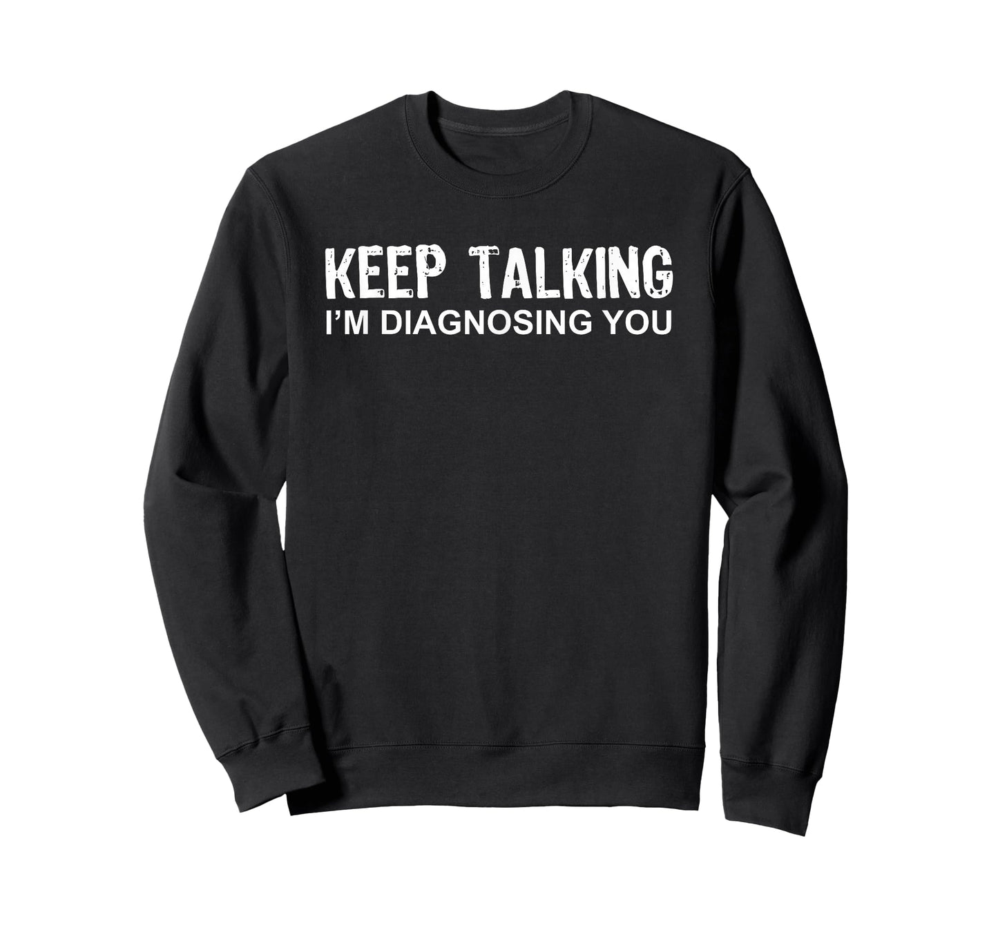 Keep Talking I'm Diagnosing You Funny Gifts Unisex-Adults T-Shirt Black Small