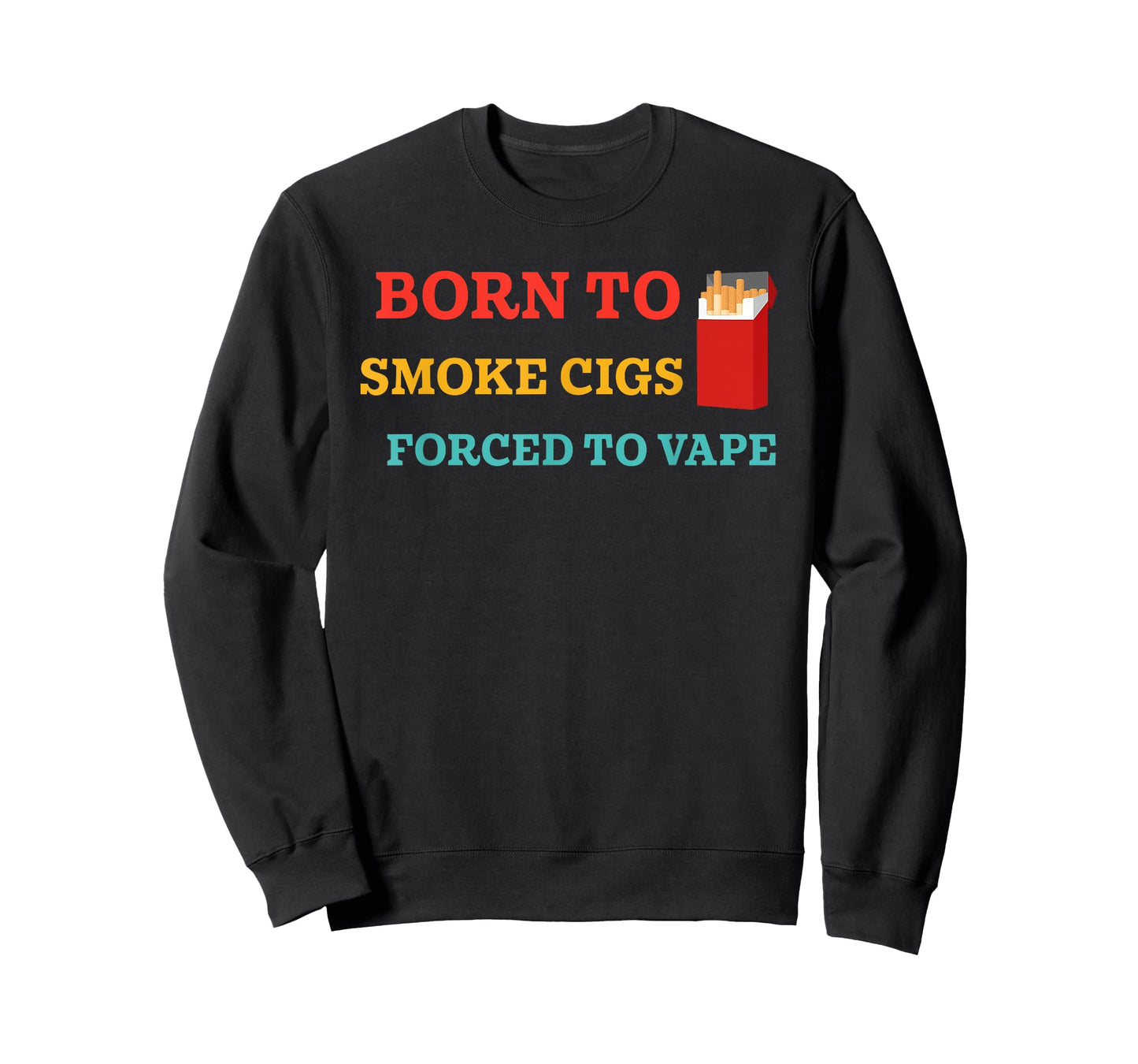 Born to Smoke Cigs Forced to-Vape Funny Retro Vintage T-Shirt