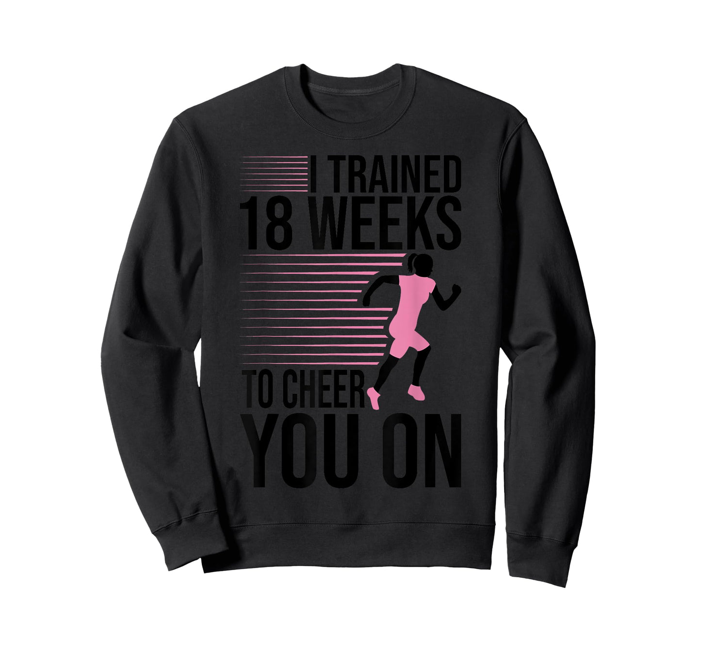 I Trained 18 Weeks To Cheer You On Running Marathon Finisher T-Shirt