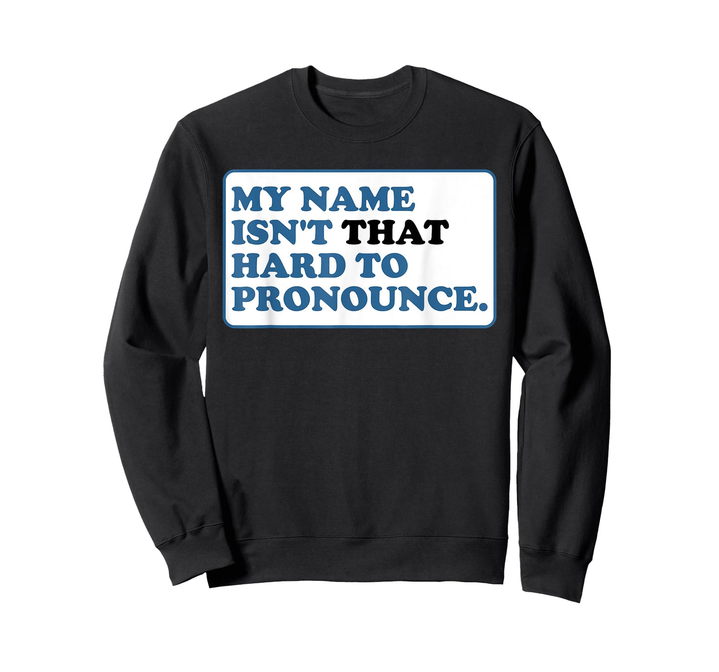 My Name Isn't That Hard to Pronounce T-Shirt