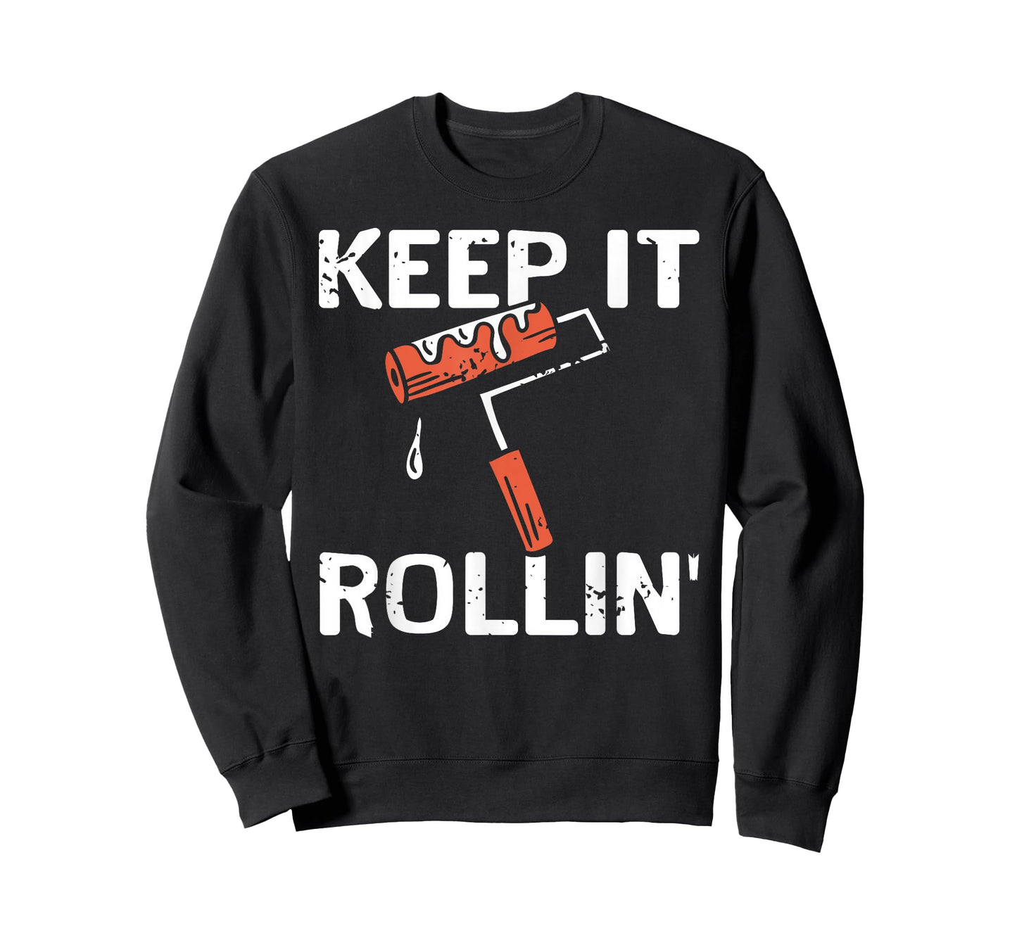 Keep It Rollin Funny Painter Work Motivation Joke T-Shirt