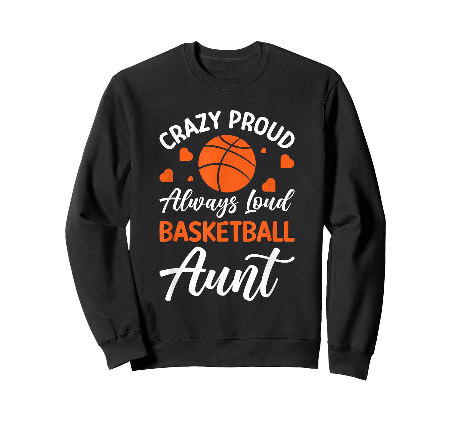Crazy Proud Always Loud Basketball Aunt T-Shirt