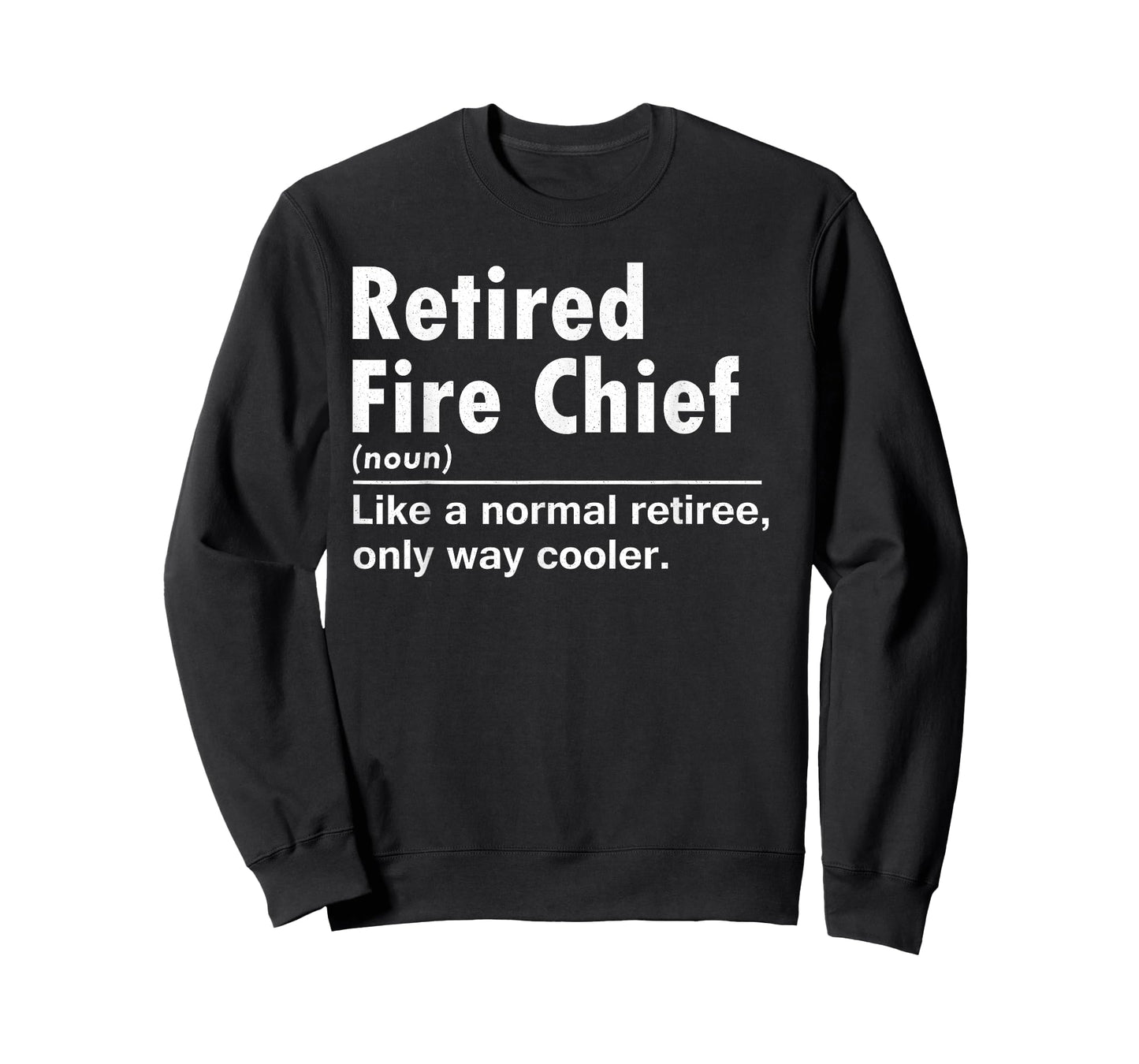Retired Fire Chief Definition Normal Only Cooler Gifts Chief T-Shirt