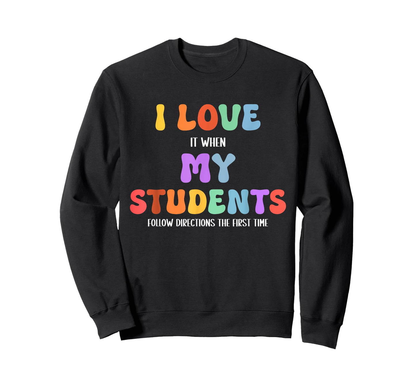 I Love It When My Students Follow Directions The First Time T-Shirt