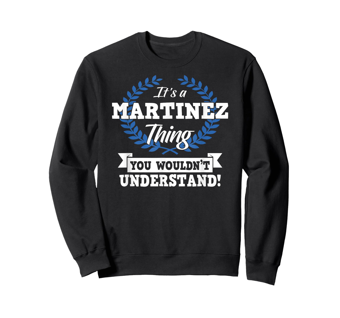 It's A Martinez Thing You Wouldn't Understand Name T-Shirt Small