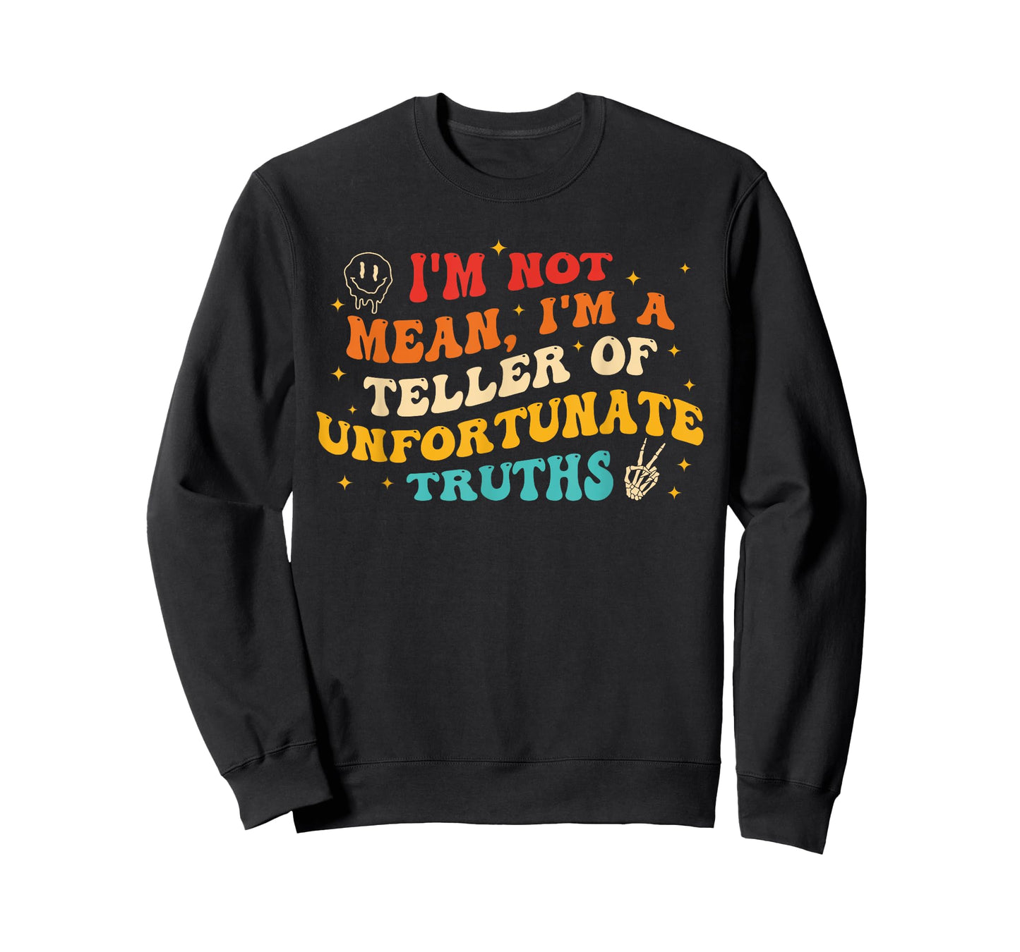I'm Not Mean I'm A Teller Of Unfortunate Truths Design T-Shirt