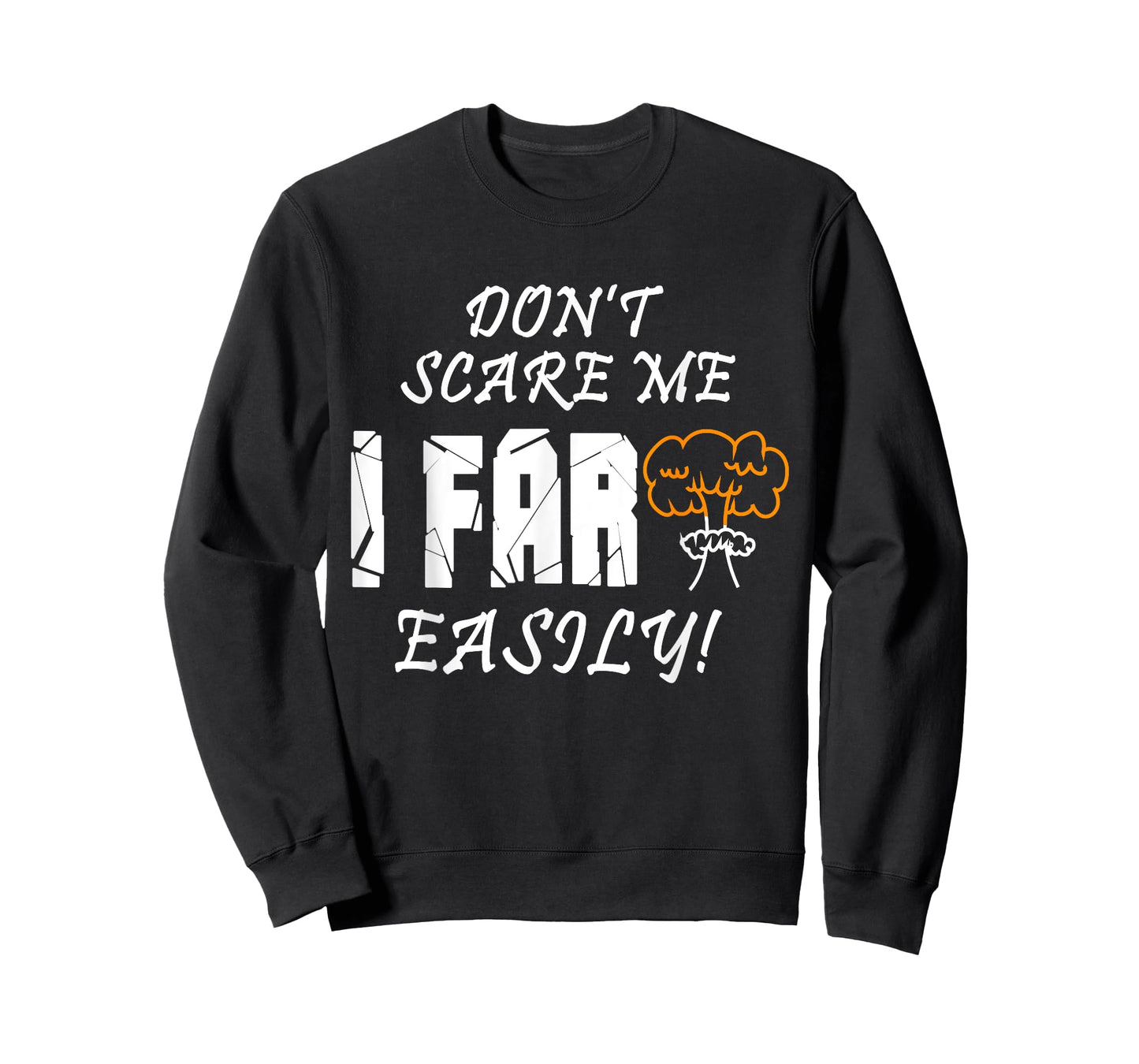 Don't Scare Me I Fart Easily Funny Humor Apparel T-Shirt