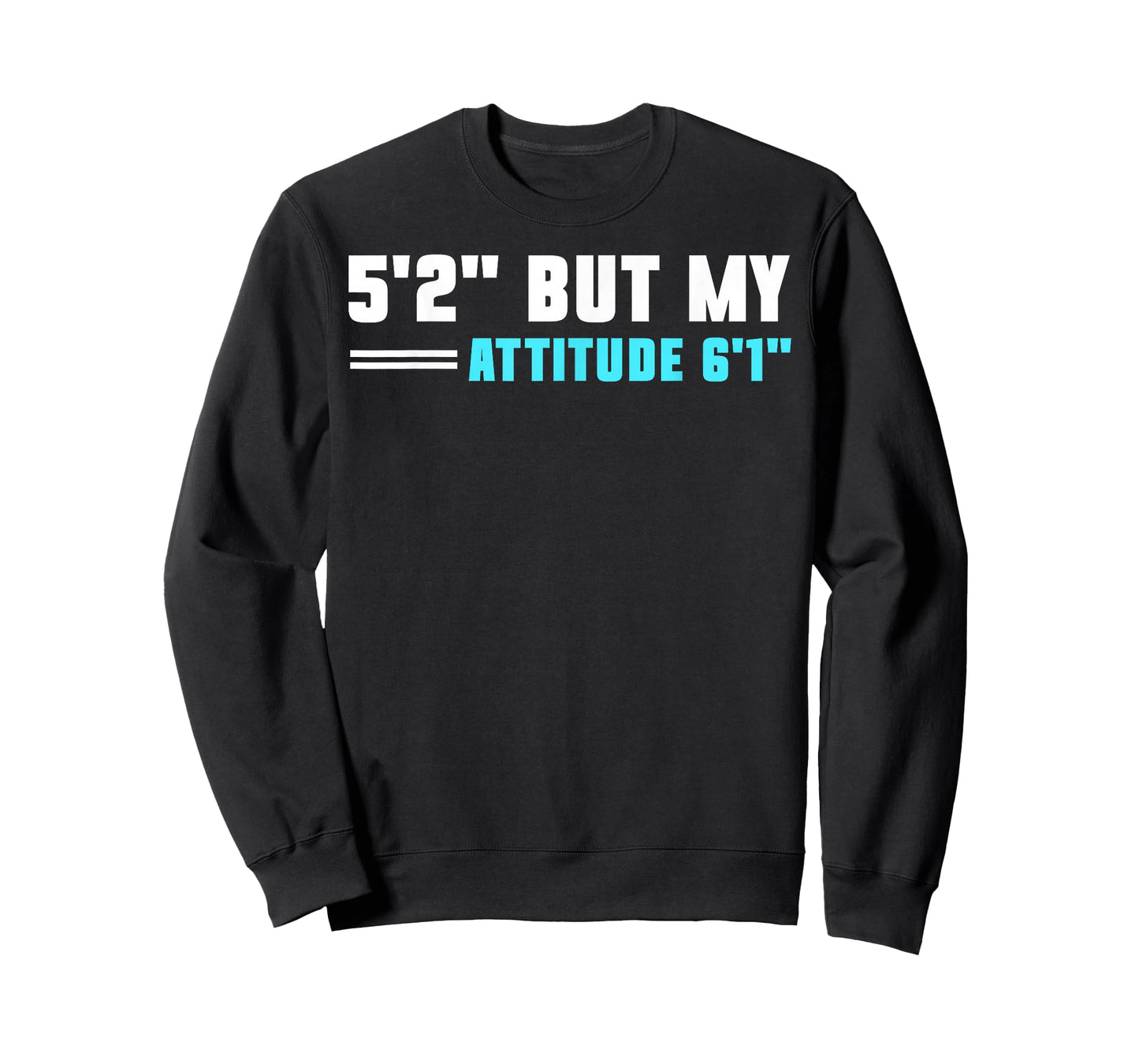 5'2 But My Attitude 6'1 T-Shirt
