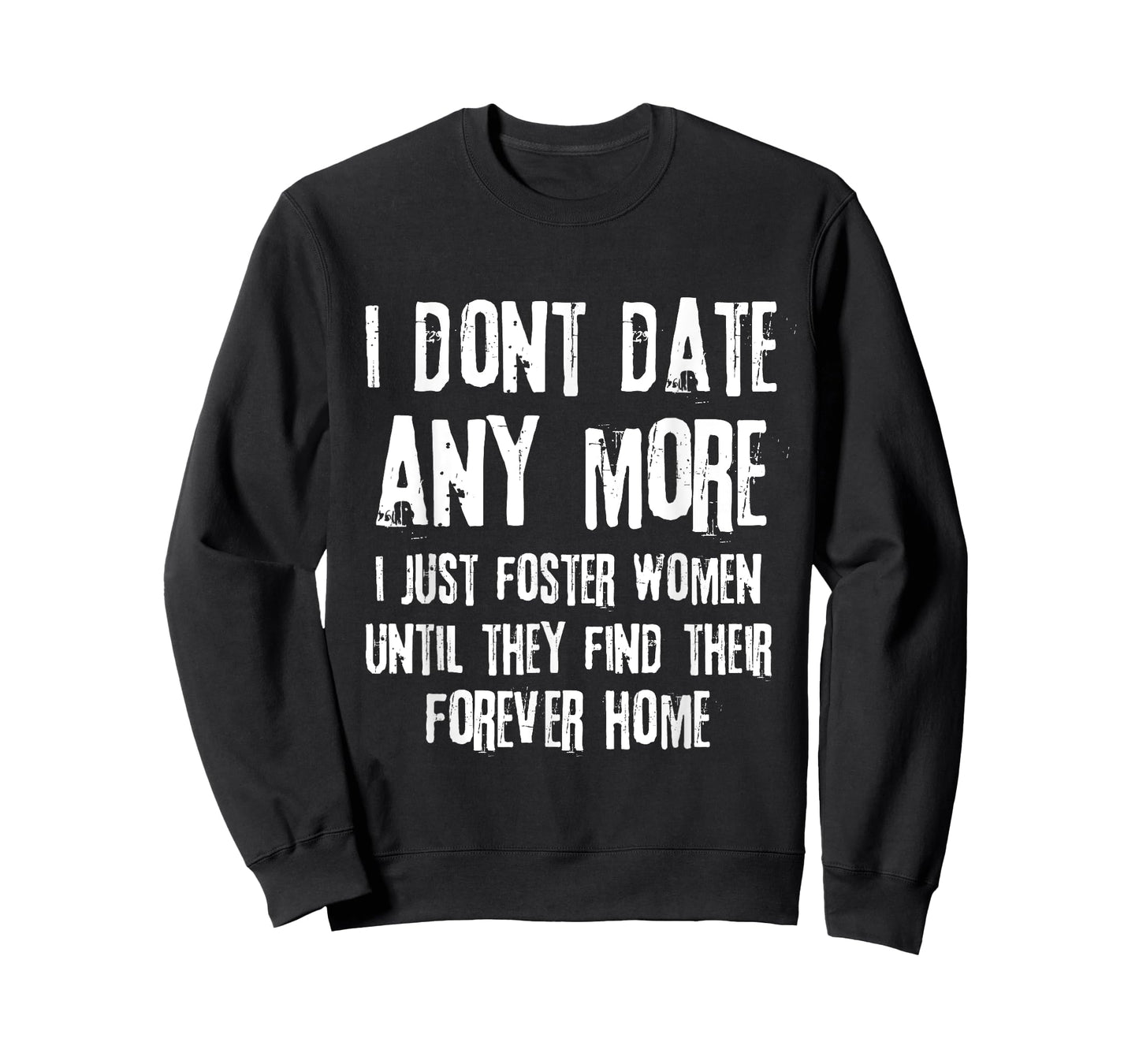 I Don't Date Anymore I Just Foster Women Until They Find T-Shirt