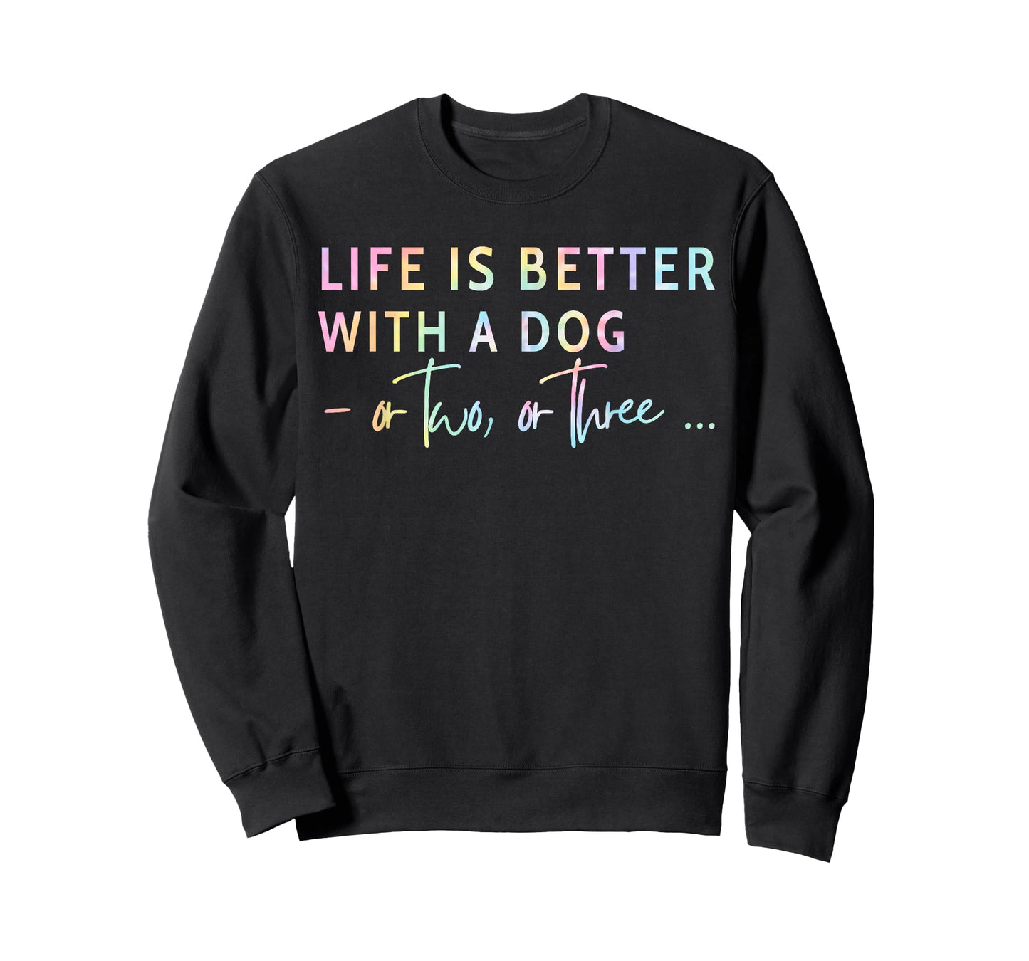 Life Is Better With A Dog Or Two Three Tie Dye Mother's Day T-Shirt for Men Women Kids