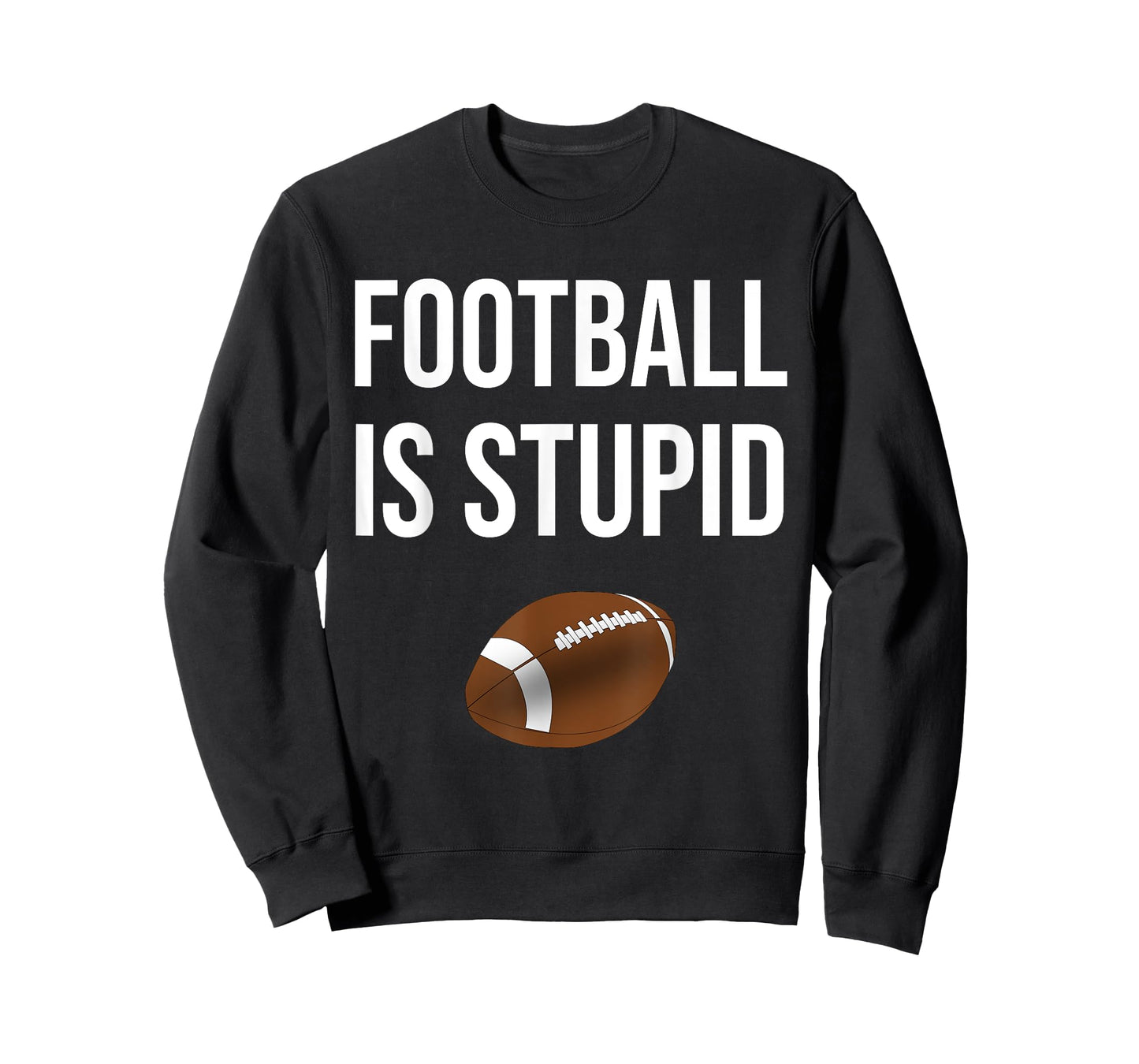 Football Is Stupid, Funny, Jokes, Sarcastic Sayings T-Shirt