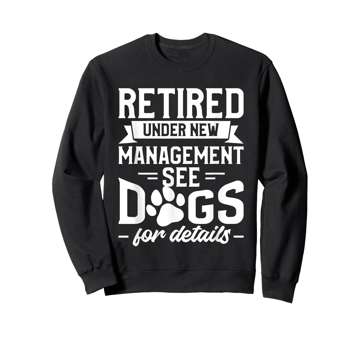Retired Under New Management See Dogs For Details Pensioner T-Shirt