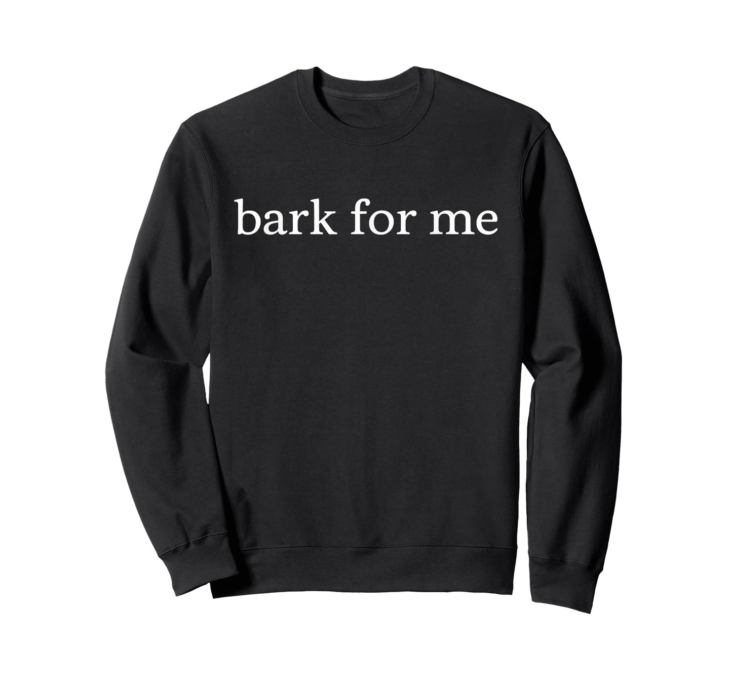 Bark for Me Funny Dog Lover Shirt T-Shirt